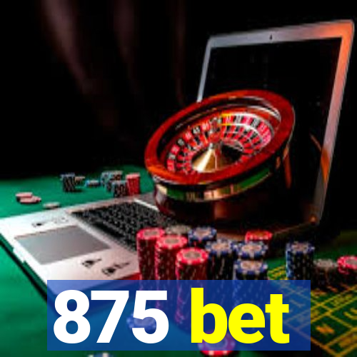 875 bet